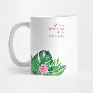 Tropical paradise leaves and flowers. Life is an adventure be an explorer Mug